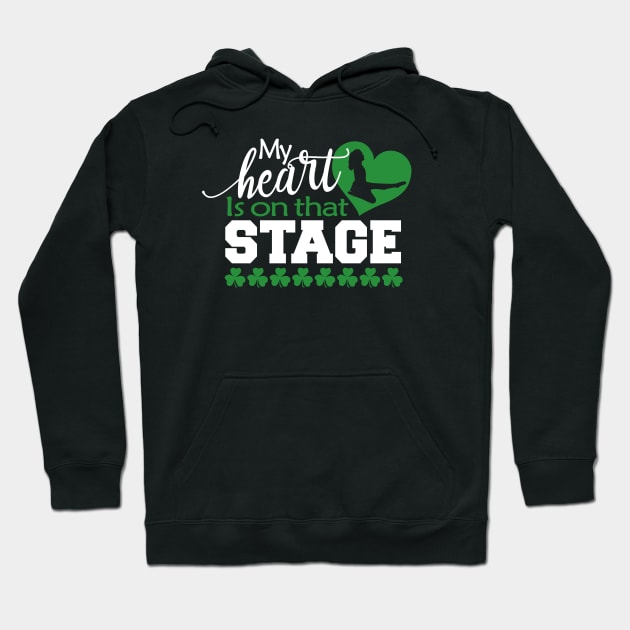 My Heart Is On That Stage Hoodie by IrishDanceShirts